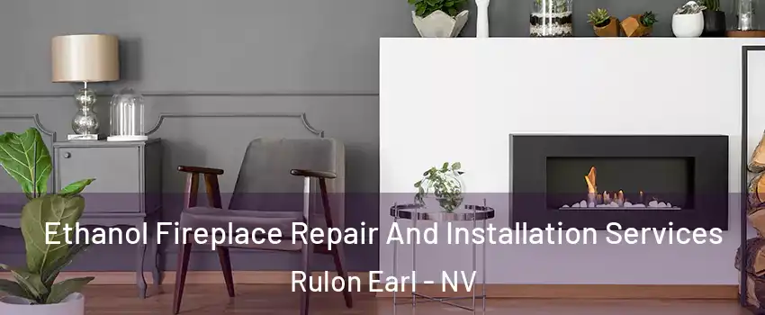 Ethanol Fireplace Repair And Installation Services Rulon Earl - NV