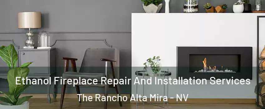 Ethanol Fireplace Repair And Installation Services The Rancho Alta Mira - NV