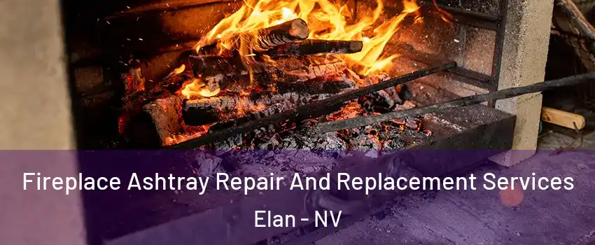 Fireplace Ashtray Repair And Replacement Services Elan - NV