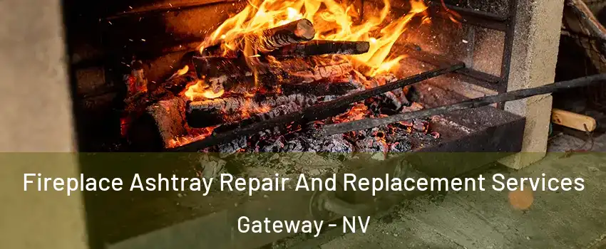 Fireplace Ashtray Repair And Replacement Services Gateway - NV