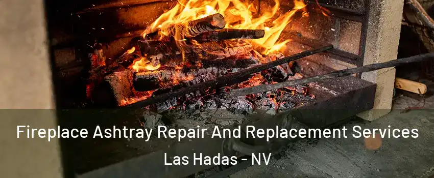Fireplace Ashtray Repair And Replacement Services Las Hadas - NV