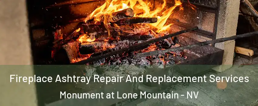 Fireplace Ashtray Repair And Replacement Services Monument at Lone Mountain - NV