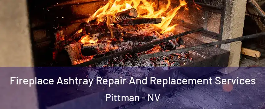 Fireplace Ashtray Repair And Replacement Services Pittman - NV