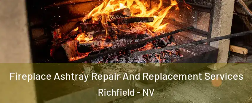 Fireplace Ashtray Repair And Replacement Services Richfield - NV