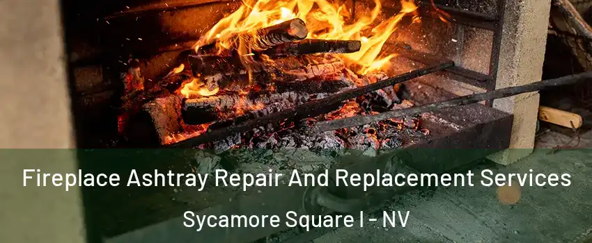 Fireplace Ashtray Repair And Replacement Services Sycamore Square I - NV