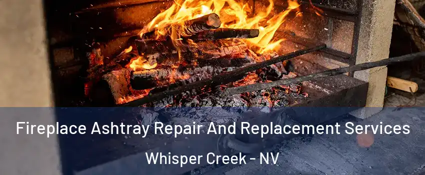 Fireplace Ashtray Repair And Replacement Services Whisper Creek - NV