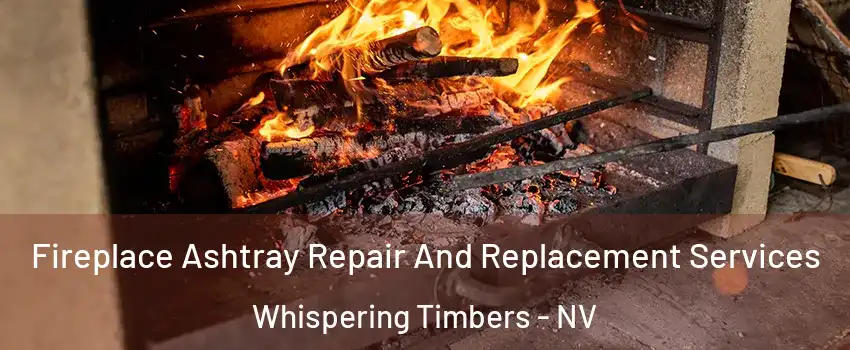 Fireplace Ashtray Repair And Replacement Services Whispering Timbers - NV