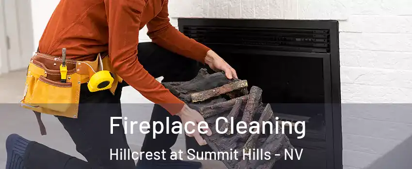 Fireplace Cleaning Hillcrest at Summit Hills - NV