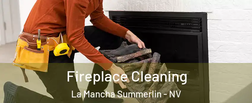 Fireplace Cleaning La Mancha Summerlin - NV