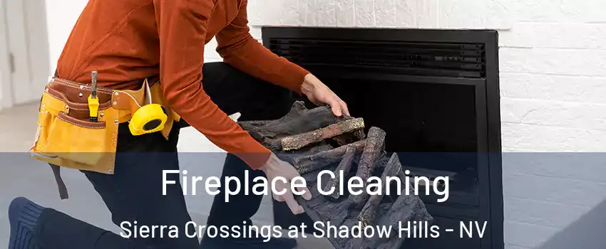 Fireplace Cleaning Sierra Crossings at Shadow Hills - NV