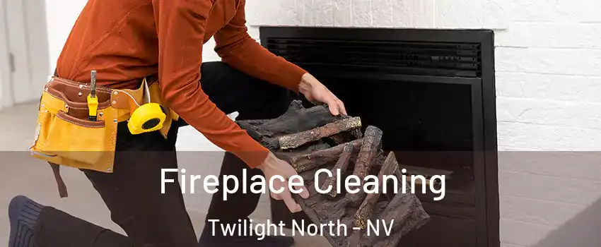 Fireplace Cleaning Twilight North - NV