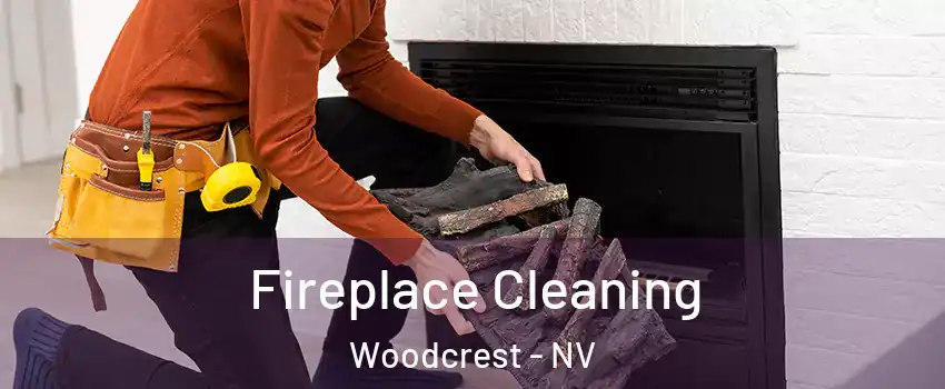 Fireplace Cleaning Woodcrest - NV