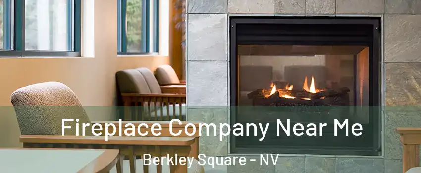 Fireplace Company Near Me Berkley Square - NV