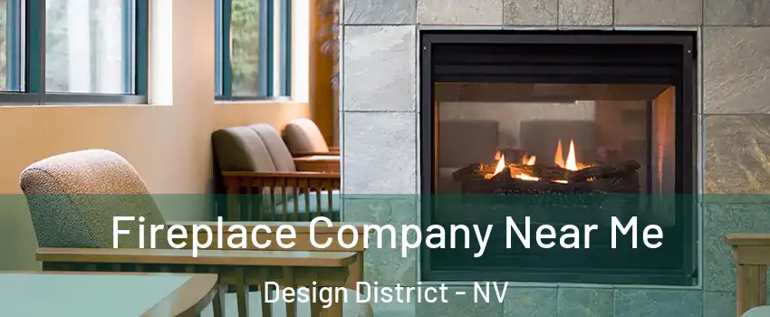 Fireplace Company Near Me Design District - NV