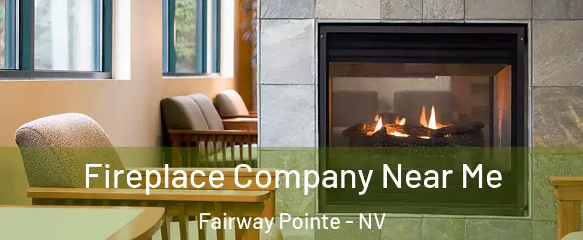 Fireplace Company Near Me Fairway Pointe - NV