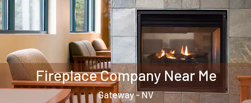 Fireplace Company Near Me Gateway - NV