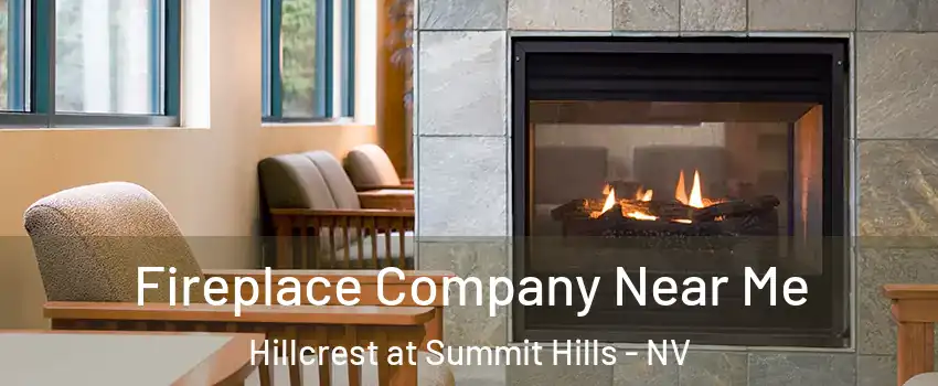 Fireplace Company Near Me Hillcrest at Summit Hills - NV