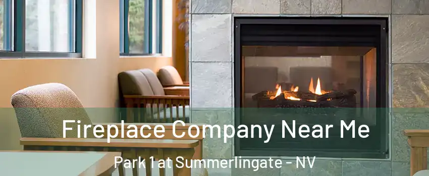 Fireplace Company Near Me Park 1 at Summerlingate - NV