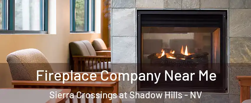 Fireplace Company Near Me Sierra Crossings at Shadow Hills - NV