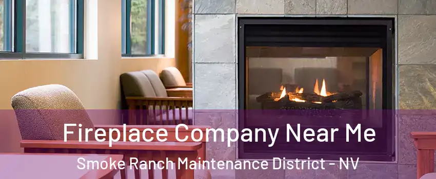 Fireplace Company Near Me Smoke Ranch Maintenance District - NV