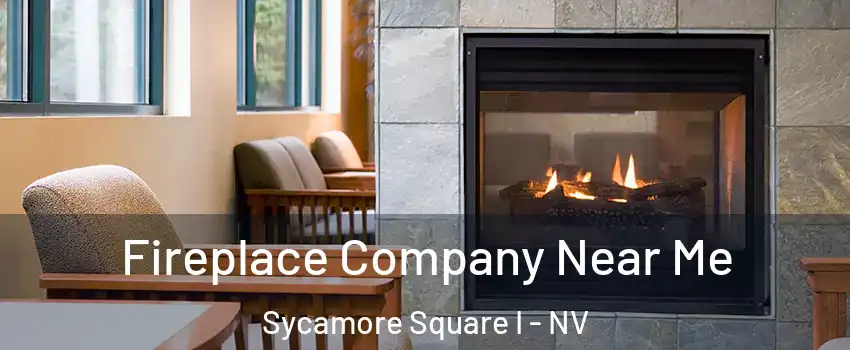 Fireplace Company Near Me Sycamore Square I - NV