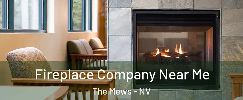 Fireplace Company Near Me The Mews - NV