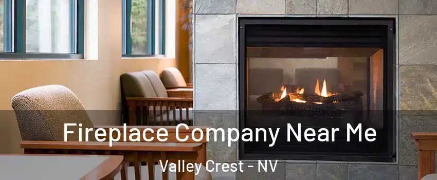 Fireplace Company Near Me Valley Crest - NV