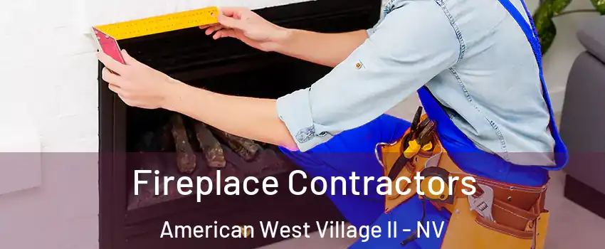 Fireplace Contractors American West Village II - NV