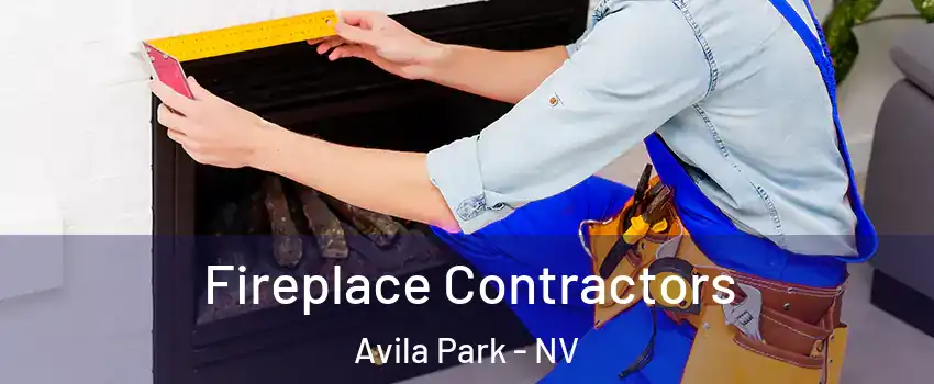 Fireplace Contractors Avila Park - NV