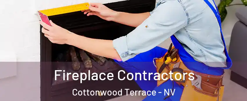 Fireplace Contractors Cottonwood Terrace - NV