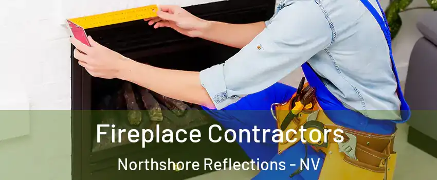 Fireplace Contractors Northshore Reflections - NV