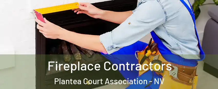 Fireplace Contractors Plantea Court Association - NV