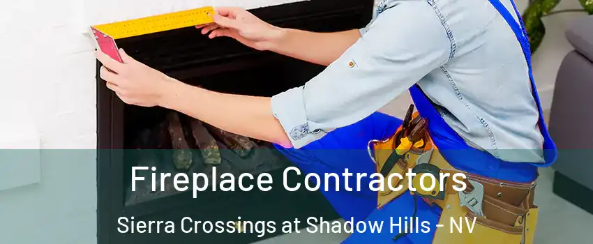 Fireplace Contractors Sierra Crossings at Shadow Hills - NV