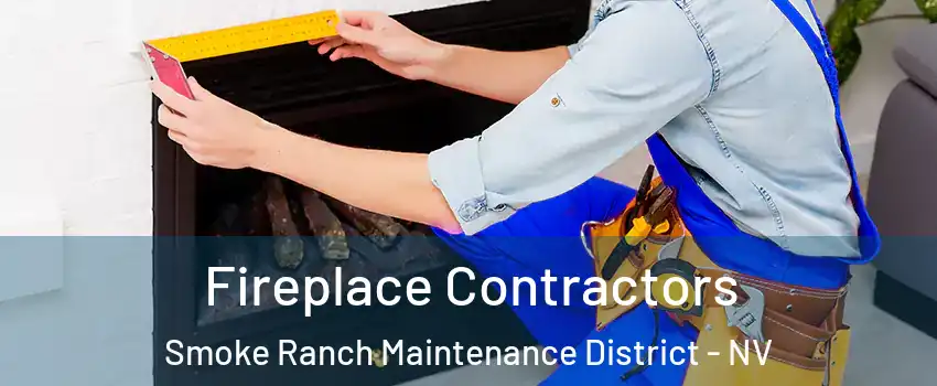Fireplace Contractors Smoke Ranch Maintenance District - NV