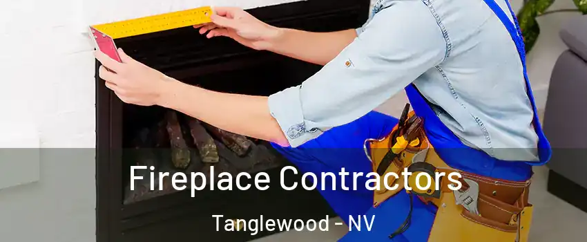 Fireplace Contractors Tanglewood - NV