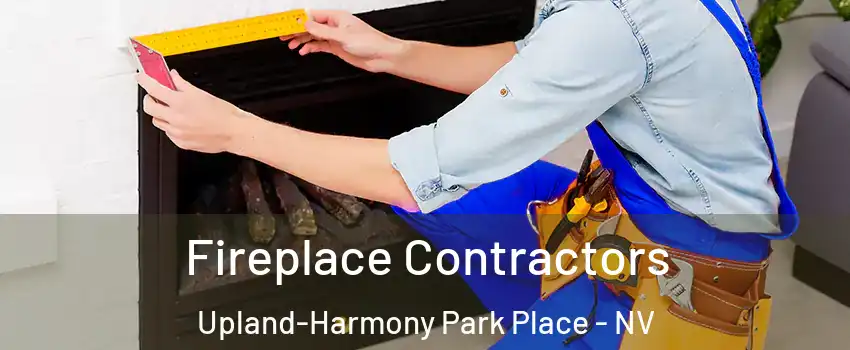 Fireplace Contractors Upland-Harmony Park Place - NV