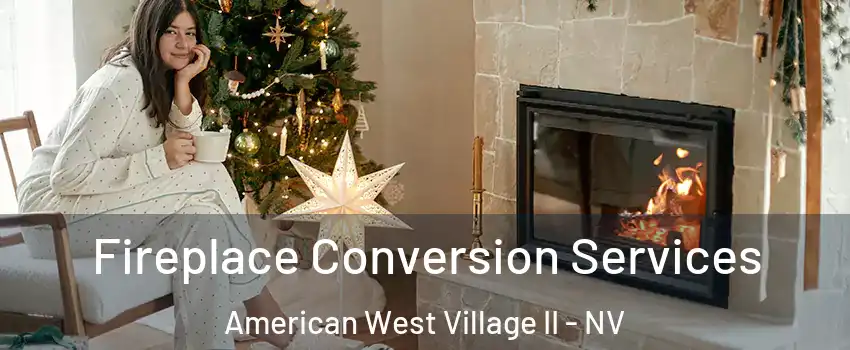 Fireplace Conversion Services American West Village II - NV