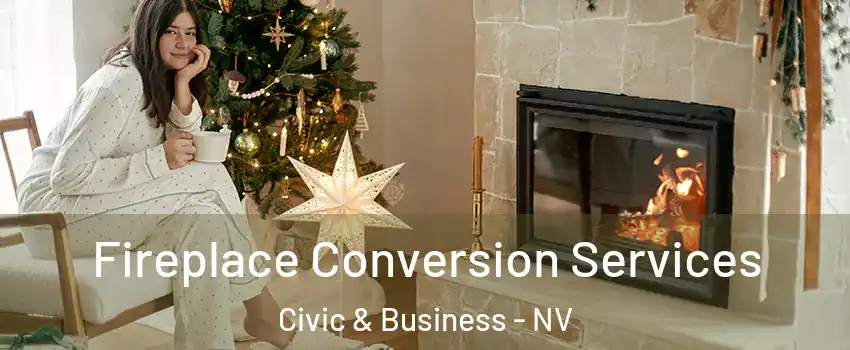 Fireplace Conversion Services Civic & Business - NV