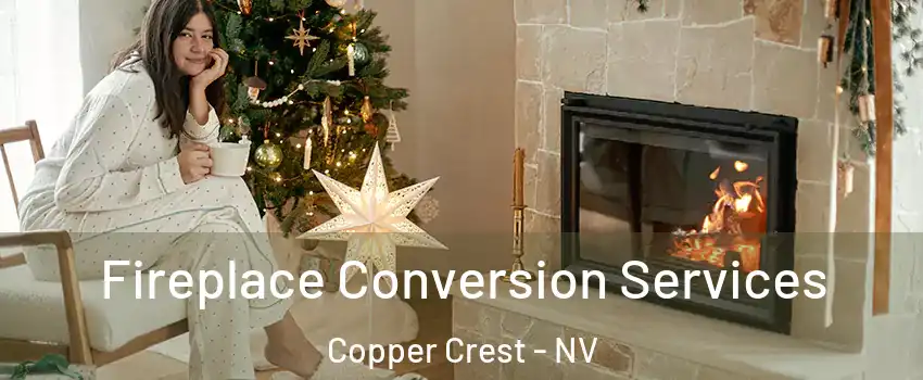 Fireplace Conversion Services Copper Crest - NV