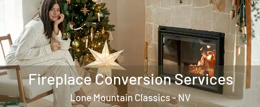 Fireplace Conversion Services Lone Mountain Classics - NV