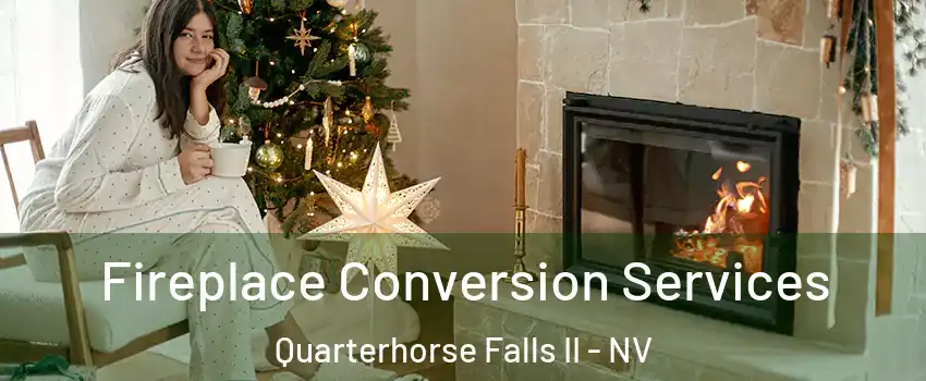 Fireplace Conversion Services Quarterhorse Falls II - NV