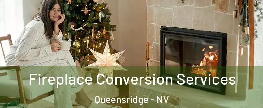 Fireplace Conversion Services Queensridge - NV