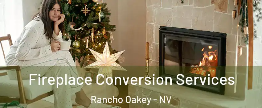 Fireplace Conversion Services Rancho Oakey - NV