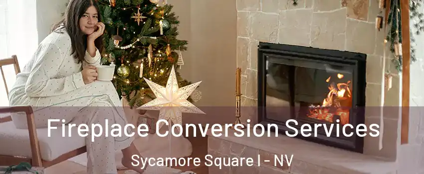 Fireplace Conversion Services Sycamore Square I - NV