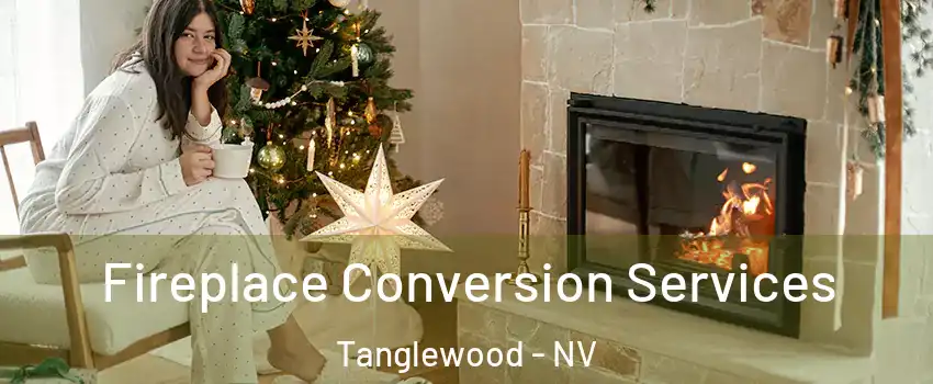 Fireplace Conversion Services Tanglewood - NV