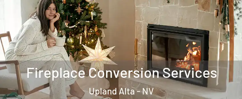 Fireplace Conversion Services Upland Alta - NV