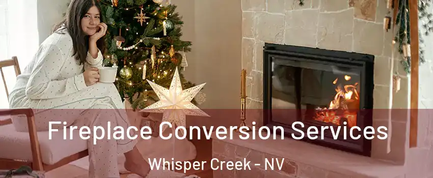 Fireplace Conversion Services Whisper Creek - NV