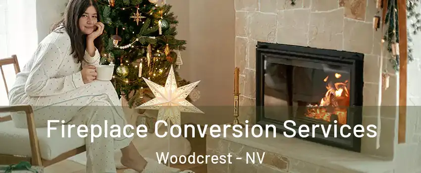 Fireplace Conversion Services Woodcrest - NV