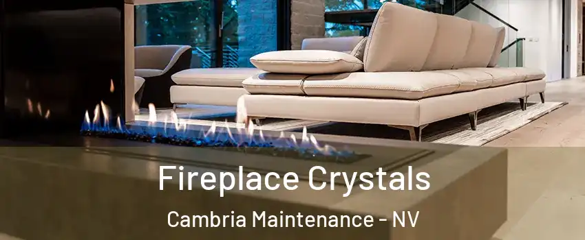 Fireplace Crystals Cambria Maintenance - NV