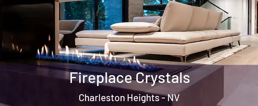 Fireplace Crystals Charleston Heights - NV